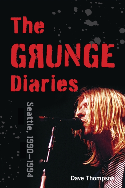 The Grunge Diaries : Seattle, 1990-1994, Paperback / softback Book