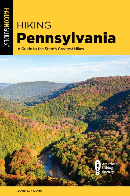 Hiking Pennsylvania : A Guide to the State's Greatest Hikes, Paperback / softback Book