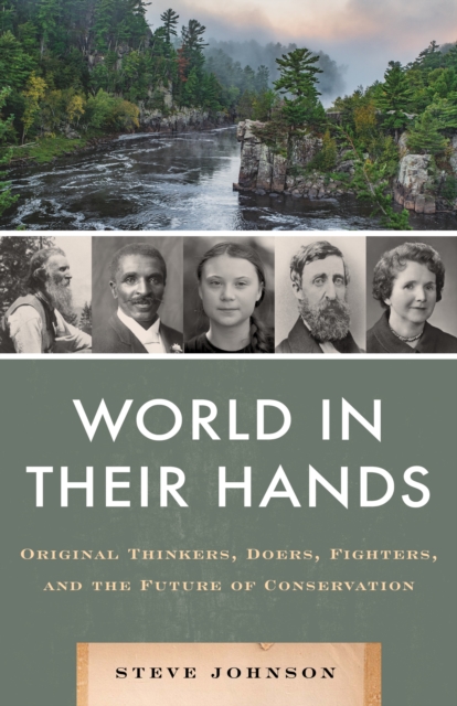 World in their Hands : Original Thinkers, Doers, Fighters, and the Future of Conservation, Hardback Book
