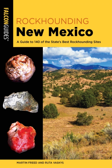 Rockhounding New Mexico : A Guide to 140 of the State's Best Rockhounding Sites, Paperback / softback Book
