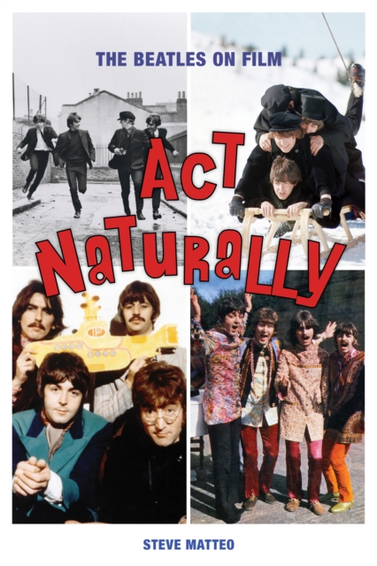 Act Naturally : The Beatles on Film, Paperback / softback Book