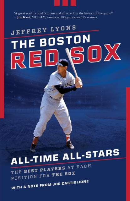 The Boston Red Sox All-Time All-Stars : The Best Players at Each Position for the Sox, Paperback / softback Book