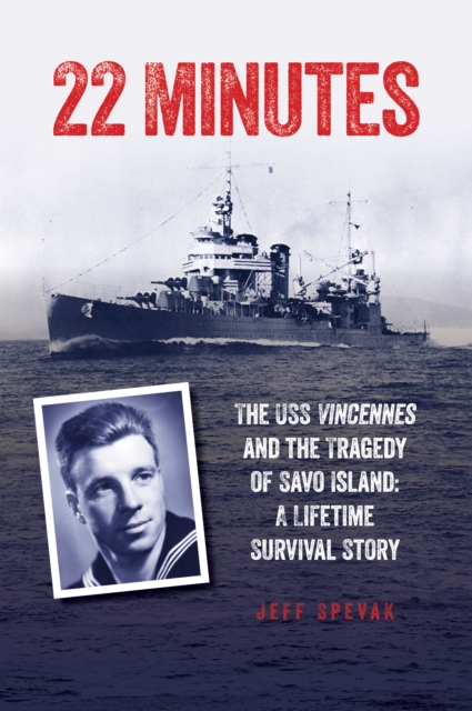 22 Minutes : The USS Vincennes and the Tragedy of Savo Island: A Lifetime Survival Story, Paperback / softback Book
