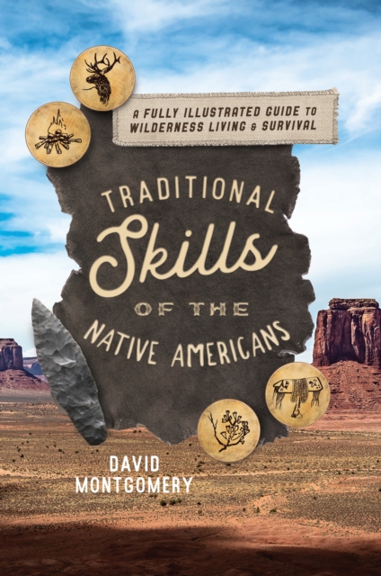 Traditional Skills of the Native Americans : A Fully Illustrated Guide To Wilderness Living And Survival, Paperback / softback Book