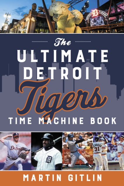 The Ultimate Detroit Tigers Time Machine Book, Paperback / softback Book