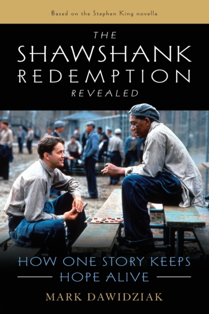 The Shawshank Redemption Revealed : How One Story Keeps Hope Alive, Paperback / softback Book