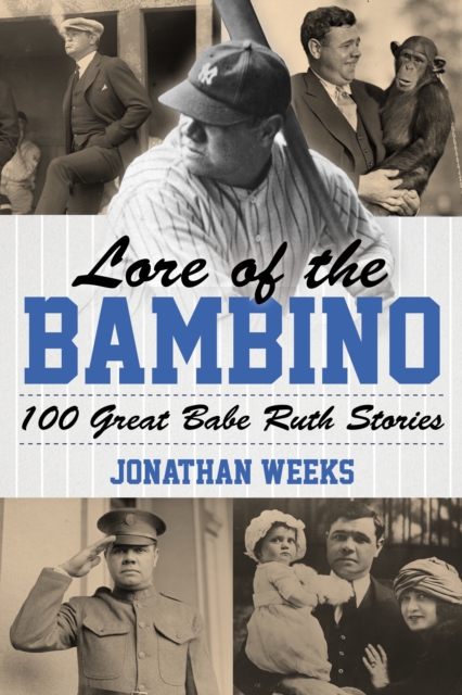 Lore of the Bambino : 100 Great Babe Ruth Stories, Paperback / softback Book