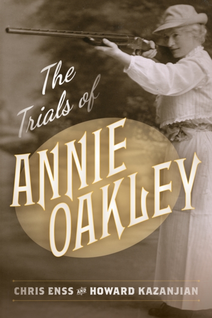 The Trials of Annie Oakley, Paperback / softback Book