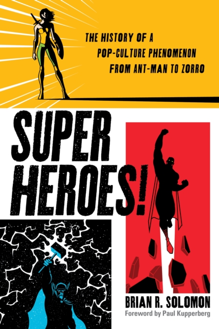 Superheroes! : The History of a Pop-Culture Phenomenon from Ant-Man to Zorro, Paperback / softback Book