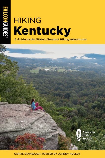 Hiking Kentucky : A Guide to the State's Greatest Hiking Adventures, Paperback / softback Book