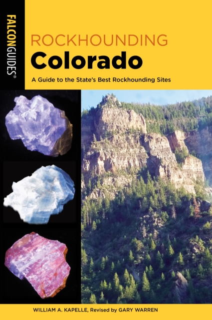 Rockhounding Colorado : A Guide to the State's Best Rockhounding Sites, Paperback / softback Book