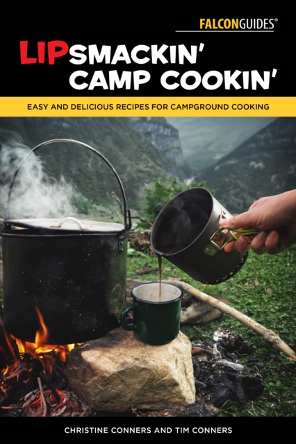 Lipsmackin' Camp Cookin' : Easy and Delicious Recipes for Campground Cooking, Paperback / softback Book