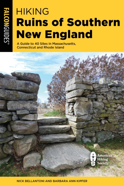 Hiking Ruins of Southern New England : A Guide to 40 Sites in Connecticut, Massachusetts, and Rhode Island, Paperback / softback Book