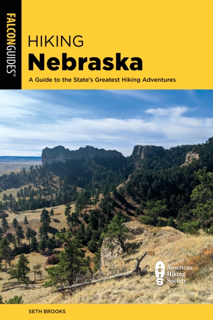 Hiking Nebraska : A Guide to the State's Greatest Hiking Adventures, Paperback / softback Book