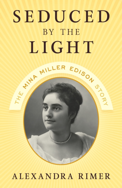 Seduced by the Light : The Mina Miller Edison Story, Hardback Book