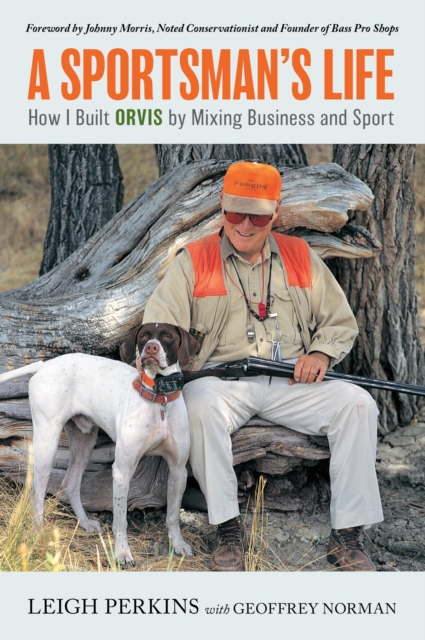 A Sportsman's Life : How I Built Orvis by Mixing Business and Sport, Paperback / softback Book