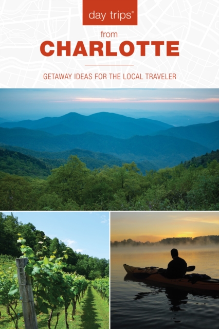 Day Trips® from Charlotte : Getaway Ideas for the Local Traveler, Paperback / softback Book