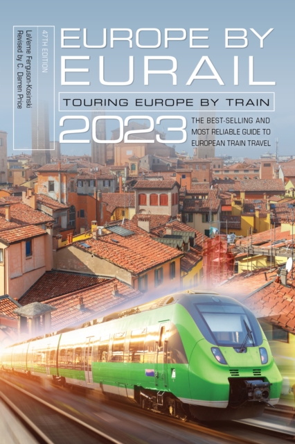 Europe by Eurail 2023 : Touring Europe by Train, Paperback / softback Book