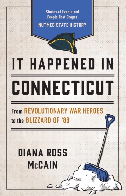 It Happened in Connecticut : Stories of Events and People That Shaped Nutmeg State History, Paperback / softback Book