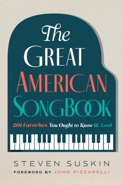 The Great American Songbook : 201 Favorites You Ought to Know (& Love), Paperback / softback Book