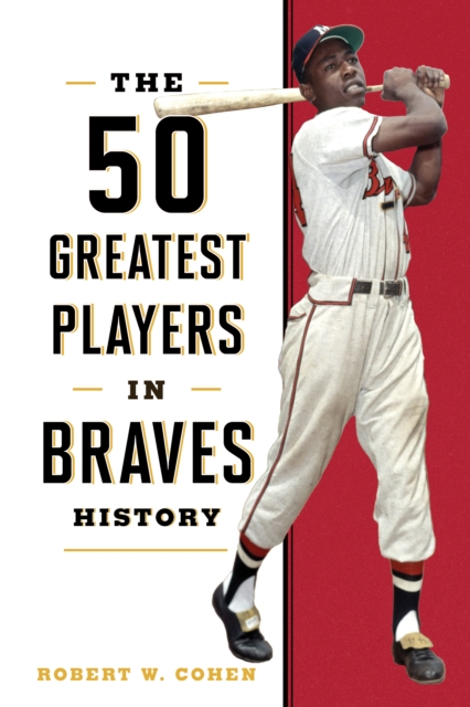 The 50 Greatest Players in Braves History, Hardback Book