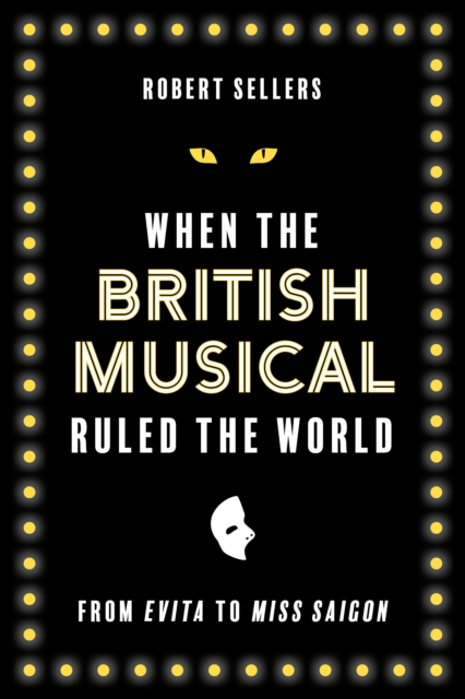 When the British Musical Ruled the World, Hardback Book