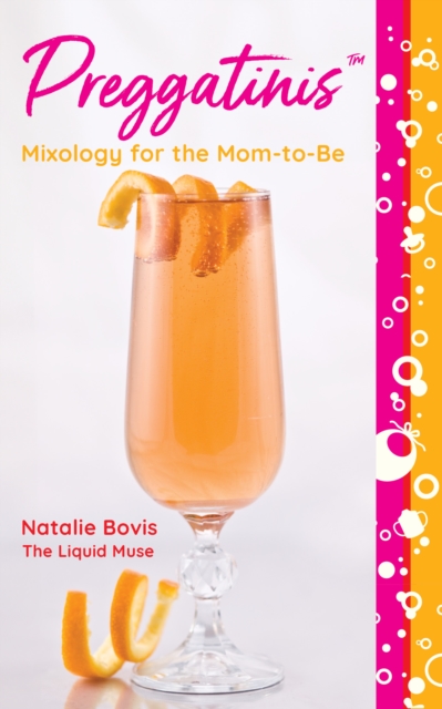 Preggatinis™ : Mixology for the Mom-to-Be, Paperback / softback Book