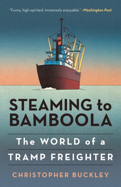Steaming to Bamboola : The World of a Tramp Freighter, Paperback / softback Book