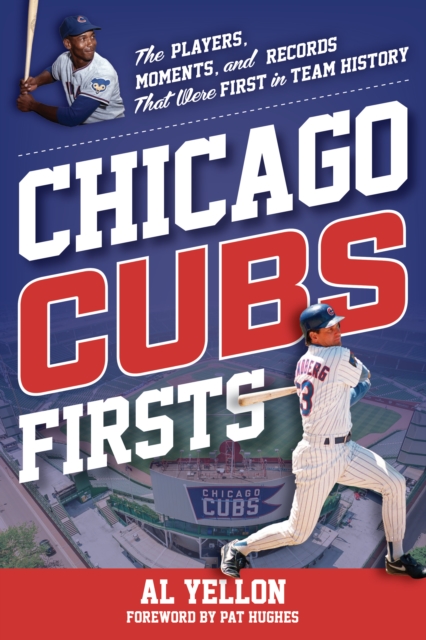 Chicago Cubs Firsts : The Players, Moments, and Records That Were First in Team History, Paperback / softback Book