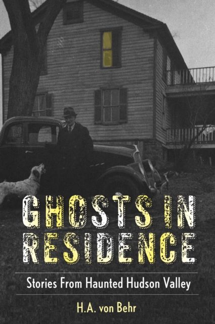 Ghosts in Residence : Stories from Haunted Hudson Valley, Paperback / softback Book