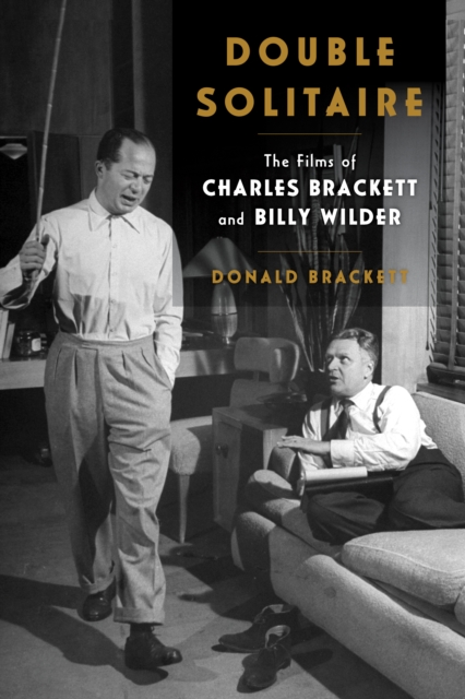Double Solitaire : The Films of Charles Brackett and Billy Wilder, Hardback Book