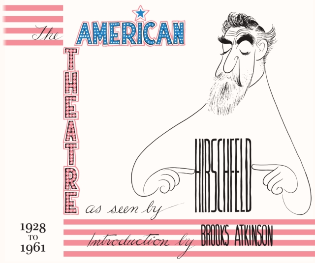 The American Theatre as Seen by Hirschfeld : 1928-1961, Hardback Book