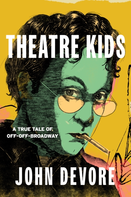 Theatre Kids : A True Tale of Off-Off Broadway, Hardback Book