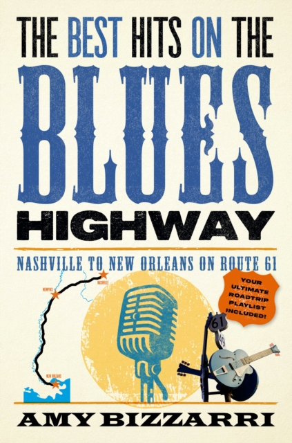 The Best Hits on the Blues Highway : Nashville to New Orleans on Route 61, Paperback / softback Book