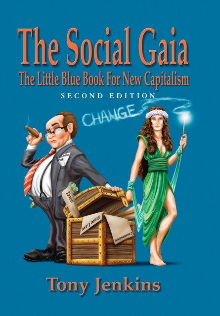 The Social Gaia : The Little Blue BOK for New Capitalism, Hardback Book