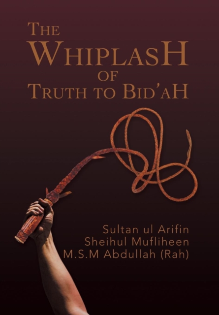 The Whiplash of Truth to Bid'ah, Hardback Book