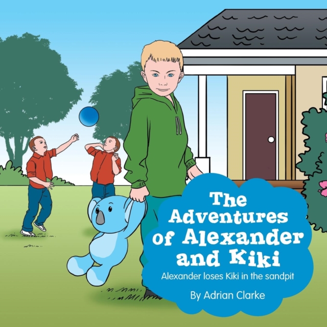The Adventures of Alexander and Kiki : Alexander Loses Kiki in the Sandpit, Paperback / softback Book