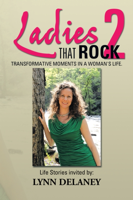 Ladies That Rock 2 : Transformative Moments in a Woman'S Life, EPUB eBook
