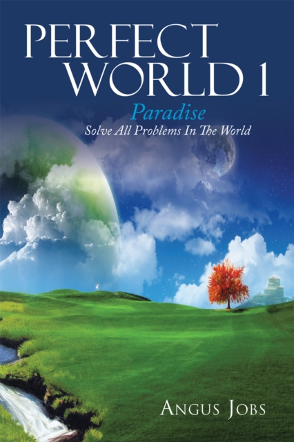 Perfect World 1 : Paradise - Solve All Problems in the World, EPUB eBook