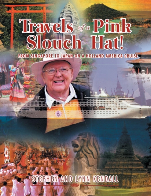 Travels of a Pink Slouch Hat : From Singapore to Japan on a Holland America Cruise, Paperback / softback Book