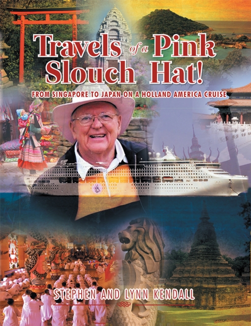 Travels of a Pink Slouch Hat : From Singapore to Japan on a Holland America Cruise, EPUB eBook
