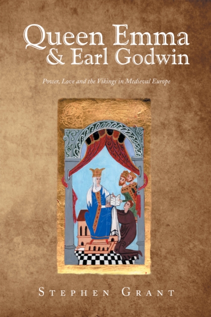 Queen Emma & Earl Godwin : Power, Love and the Vikings in Medieval Europe, EPUB eBook
