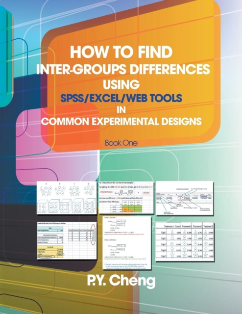 How to Find Inter-Groups Differences Using SPSS/Excel/Web Tools in Common Experimental Designs : Book 1, Paperback / softback Book