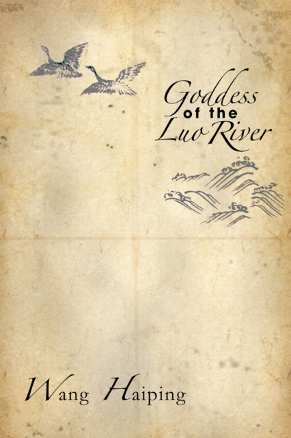 Goddess of the Luo River : Selected Plays by Wang Haiping: Wang Haiping ...