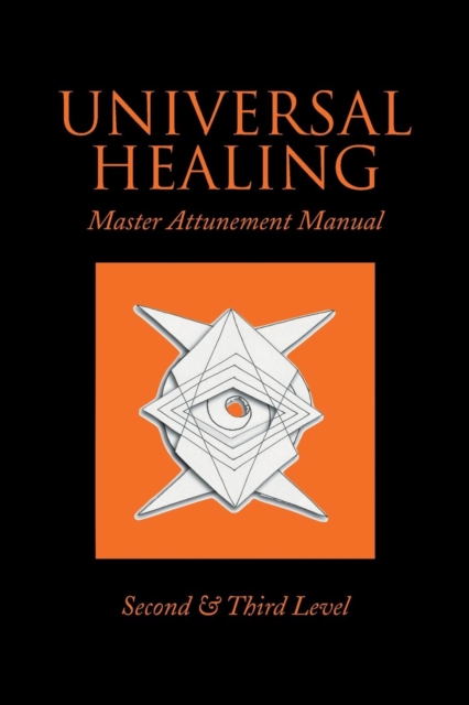 Universal Healing : Master Attunement Manual Second & Third Level, Paperback / softback Book
