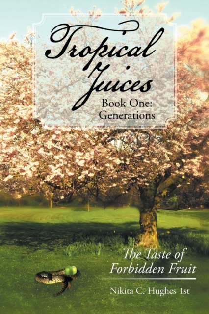 Tropical Juices - Book One : Generations: The Taste of Forbidden Fruit, Paperback / softback Book