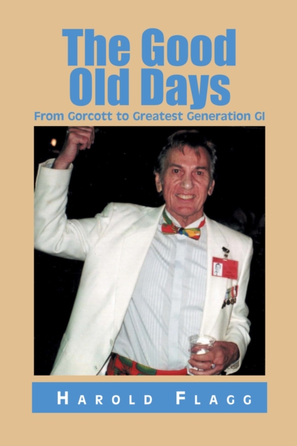 The Good Old Days : From Gorcott to Greatest Generation Gi, EPUB eBook