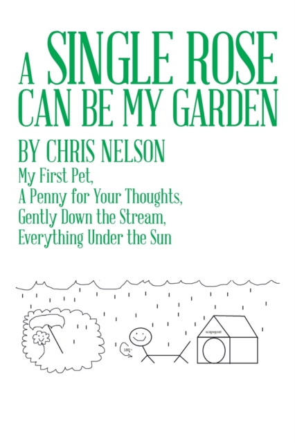 A Single Rose Can Be My Garden : My First Pet, a Penny for Your Thoughts, Gently Down the Stream, Everything Under the Sun, Paperback / softback Book