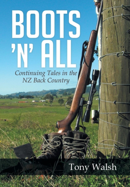 Boots 'n' All : Continuing Tales in the Nz Back Country, Hardback Book