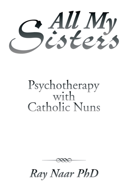All My Sisters : Psychotherapy with Catholic Nuns, EPUB eBook